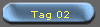 Tag 02