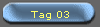 Tag 03