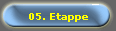 05. Etappe